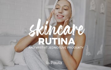 Ako vrstviť jednotlivé produkty vo svojej skin care rutine?