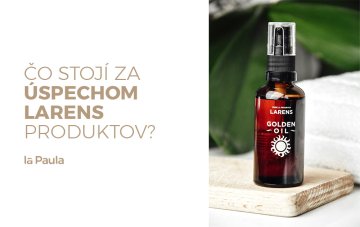 Prečo Larens? Čo stojí za úspechom Larens produktov?