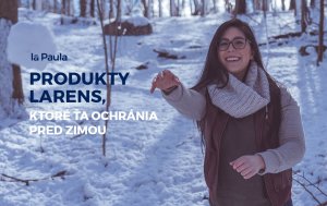 Produkty Larens, ktoré ťa ochránia pre zimou